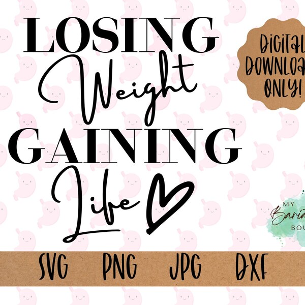 Losing Weight Gaining Life SVG, Gastric Bypass T-shirt cut file, Gastric Sleeve Digital Download