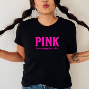 Pink is my signature color, pink is my favorite color, pink is my happy place, pink women&#39;s t-shirt, black women&#39;s t-shirt, Pink & Black