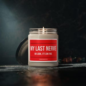 Soy Candle - &#39;My Last Nerve&#39; - Stress Relief & Self-Care, Home Decor, Gift for Friends, Relaxation, Funny Candle, Aromatherapy