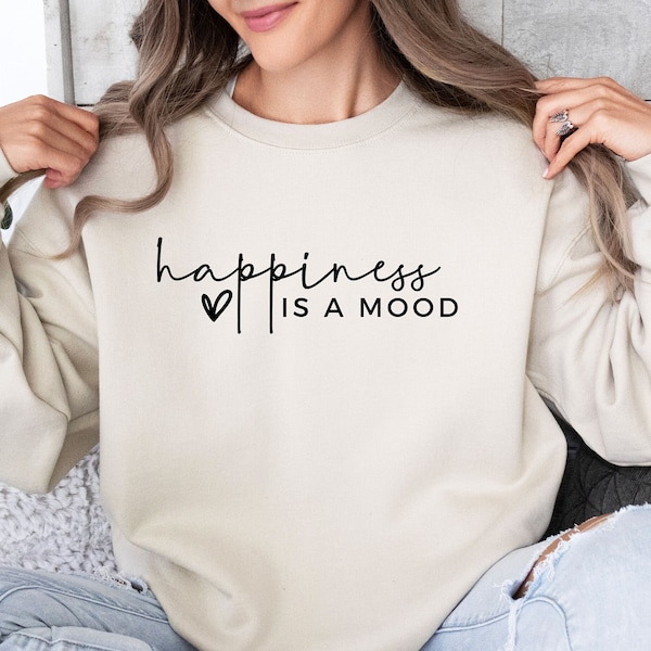 Happiness Is A Mood Shirt, Positivity is A Mindset Sweatshirt, Positive Affirmation Shirt, Happy Gift Tee, Motivational Shirt, Positive Tee