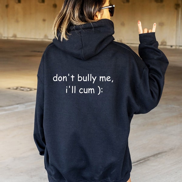 Dont Bully Me Hoodie, Funny Sweatshirt, Funny Sarcastic Sweat, Unisex Don’t Bully Me Hoodie, Sarcastic Sweat, Emo Clothing, Unisex Sweat