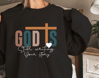 Christian Shirt, God is Still Writing Your Story Shirt, Religious T-Shirt, Bible Verse Shirt, Women of the Bible Gift Tee, Jesus Sweatshirt