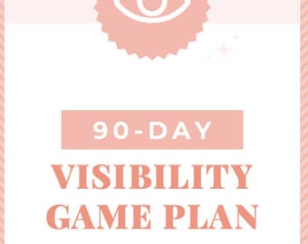 90 Day Visibility Gameplan
