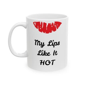 My Lips Like It Hot Mug, Sexy Red Lipstick Print Design, Perfect for Naughty Morning Coffee, Fun Gift for Girlfriend, Wife, or Coffee Lovers