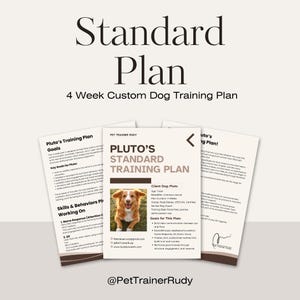 May include: A dog training plan labelled "Standard Plan" with the text "4 Week Custom Dog Training Plan." The plan features a photo of a dog and details about the dog's training goals and behaviours. The plan is by Pet Trainer Rudy.