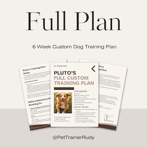 May include: A custom dog training plan titled "Full Plan" with the text "6 Week Custom Dog Training Plan." The plan includes goals, skills, and behaviors. The plan features a photo of a dog named Pluto and the text "Pluto's Full Custom Training Plan."