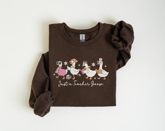 Just a Teacher Goose Embroidered Sweatshirt, Teacher Crewneck, Teacher Appreciation Gift, Back to School Shirt