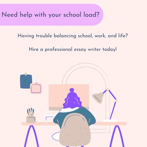 May include: Illustration of a person sitting at a desk with a computer, a lamp, and a potted plant. The text on the image reads "Need help with your school load? Having trouble balancing school, work, and life? Hire a professional essay writer today!"