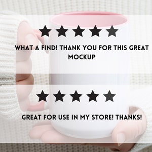 May include: A white ceramic mug with a pink rim, held by a hand. The mug has five stars and the text "WHAT A FIND! THANK YOU FOR THIS GREAT MOCKUP" above it and "GREAT FOR USE IN MY STORE! THANKS!" below it.