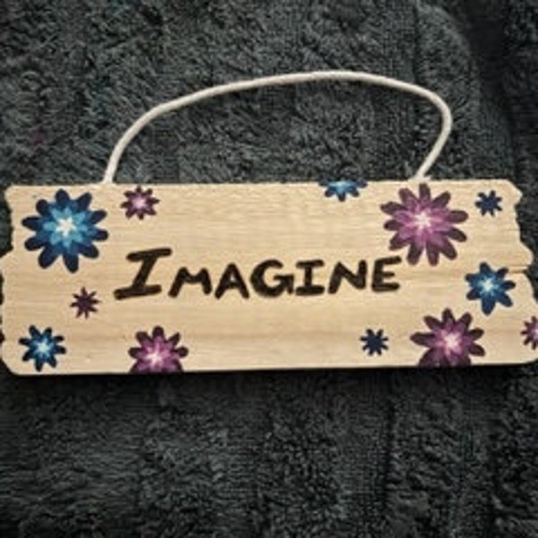 Wood burnt Imagine Sign with Painted Flowers