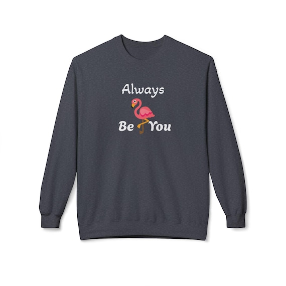 BE YOU- Midweight Softstyle Fleece Crewneck Sweatshirt