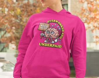 Funny Work Hoodie, Overworked Underpaid Hoodie, Humor Hoodie, Long Sleeve Pullover Hoodie, Mental Health Hoodie