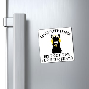 911 Dispatcher Magnet Llama Ain't Got No Time for Your Drama Magnet, 911 Dispatcher Gift