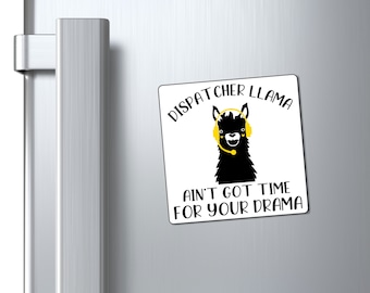 911 Dispatcher Magnet Llama Ain't Got No Time for Your Drama Magnet, 911 Dispatcher Gift