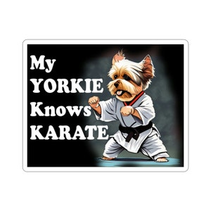 Yorkie Sticker for Dog Lover My Yorkie Knows Karate Stickers, Yorkshire Terrier Stickers