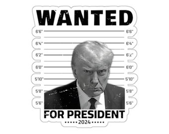 Donald Trump Wanted for President 2024 Vinyl Sticker
