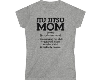Jiu Jitsu Mom T-shirt Encouragement Women's Softstyle Tee, Mother's Day Gift