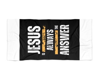 JESUS is ALWAYS the ANSWER Beach Towel