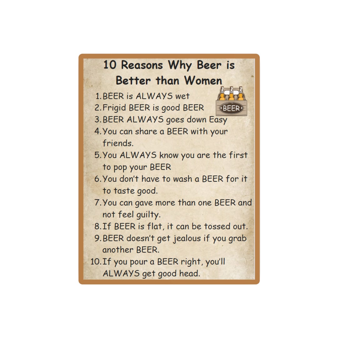 10 Reasons Why Beer is Better Than Women Etsy