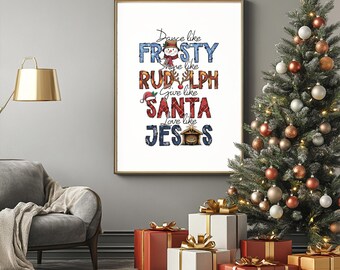 Dance Like Frosty, Shine Like Rudolph, Give Like Santa, Love Like Jesus Digital Wall Art - Christian Wall Art, Digital Download Wall Art