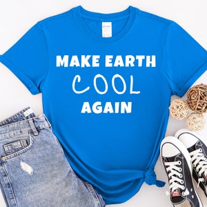 Make Earth Cool Again Shirt, Earth Shirts, Climate Change, Earth Shirts, Comfy Shirts, Fast Shipping, Free Shipping