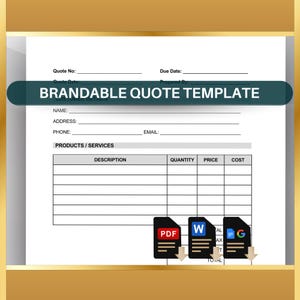 May include: A black and white printable quote template with the text "BRANDABLE QUOTE TEMPLATE" at the top. The template includes fields for quote number, due date, name, address, phone, email, products/services, description, quantity, price, and cost. The template also includes icons for PDF, Word, and Google Docs.