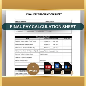 May include: A final pay calculation sheet with a table listing items such as regular hours worked, overtime hours, accrued vacation pay, and accrued sick leave. The sheet also includes a section for deductions and a section for other compensation. The sheet is divided into two pages.