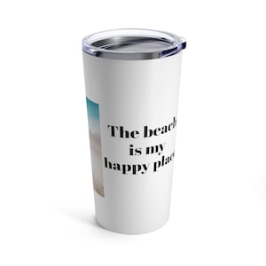 The Beach is My Happy Place - Tumbler 20oz