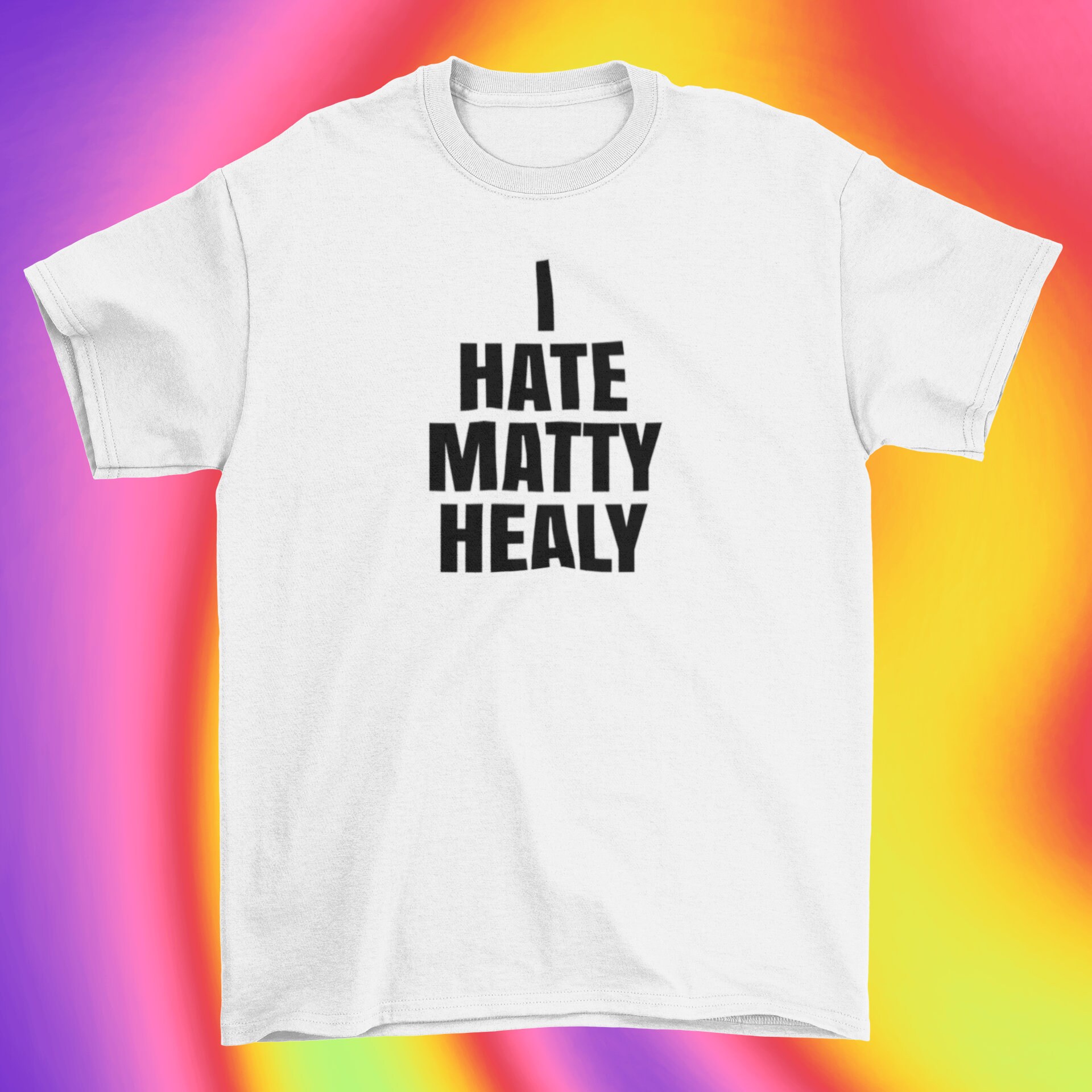 I Hate Matty Healy T-Shirts, The 1975 Band Shirt