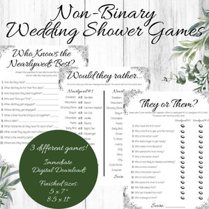 May include: Three printable wedding shower games for a non-binary couple. The games are "Who Knows the Nearlyweds Best?", "Would They Rather..." and "They or Them?" Each game has a list of questions to answer about the couple. The games are designed to be printed on 5x7 inch or 8.5x11 inch paper.