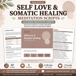 Op de afbeelding: Een digitale productweergave voor Self Love & Somatic Healing Meditation Scripts, Pack 05 of 05. Bevat 50 geleide meditatiescripts in 4 secties, met een handleiding voor beoefenaars, inhoudsopgave en details over de commerciële licentie.