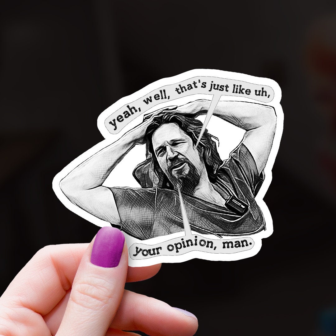 100 Waterproof Big Lebowski Jeff Bridges the Dude your Opinion Vinyl