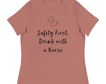 Nurse T-Shirt: Safety First, Drink with a Nurse Graphic Tee