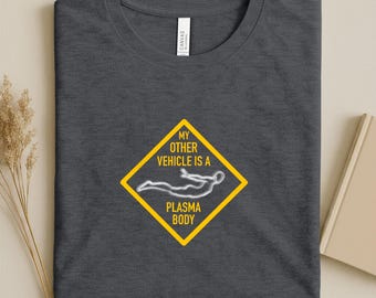 Mens Plasma Body T-Shirt: My Other Vehicle is a Plasma Body, Spiritual New Age OBE - Consciousness Manifestation Tee