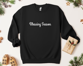 Blessing Season Sweatshirt, Encouraging Christian Apparel