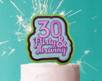 30 Flirty & Thriving Cake Topper or Centerpiece Pick