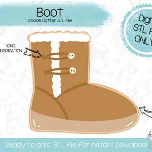 May include: A digital STL file for a cookie cutter in the shape of a brown boot with a white fur trim. The text "Boot Cookie Cutter STL File" is at the top of the image. The text "Digital STL File ONLY" is in a blue circle at the top right of the image. The text "Ready to print STL file for Instant Download!" is at the bottom of the image.