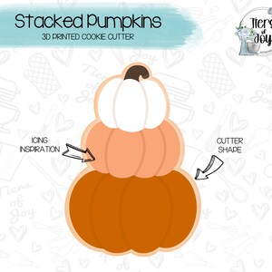 May include: A 3D printed cookie cutter shaped like a stack of three pumpkins. The top pumpkin is white, the middle pumpkin is peach, and the bottom pumpkin is orange. The text "Stacked Pumpkins" and "3D Printed Cookie Cutter" is above the image. The text "ICING INSPIRATION" is to the left of the image with an arrow pointing to the pumpkins. The text "CUTTER SHADE" is to the right of the image with an arrow pointing to the pumpkins.