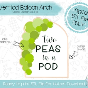 May include: A digital download STL file for a cookie cutter shaped like a vertical balloon arch with the text "two peas in a pod". The arch is made of green and white balloons.