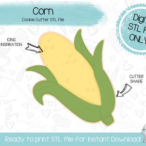 May include: A digital STL file for a cookie cutter shaped like a corn cob. The corn cob is yellow with green husks. The image includes the text "Corn Cookie Cutter STL File" and "Digital STL File ONLY".
