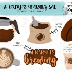 May include: A set of 3D printed cookie cutters featuring a coffee pot, a bag of coffee beans, a coffee bean, a latte, and a coffee drink with whipped cream. The cutters are designed for a baby shower themed around coffee. The text "A Baby is Brewing" is included in the design.