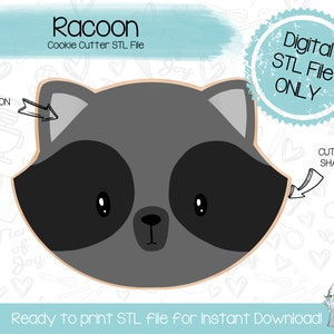 May include: A digital STL file for a cookie cutter in the shape of a cartoon raccoon's face. The raccoon has black eyes, a black nose, and gray fur. The text "Racoon Cookie Cutter STL File" is at the top of the image. The text "Digital STL File ONLY" is in a circle at the top right of the image. The text "Ready to print STL file for Instant Download!" is at the bottom of the image.