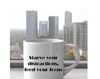 Starve Distractions Ceramic Mug 11oz, motivational gift, inspirational gift, office gift boss mug, boss gift, gift for boss, motivational