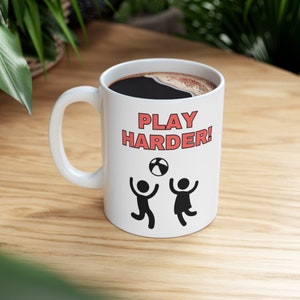 Play Harder!Ceramic Mug 11oz
