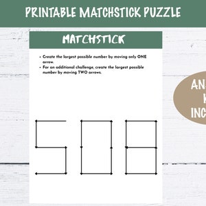 May include: Printable matchstick puzzle with the number 508 formed with matchsticks. The instructions ask you to create the largest possible number by moving one or two matchsticks.