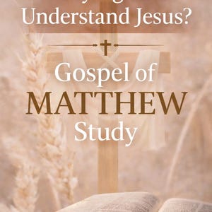 Puede incluir: Imagen de un libro con el texto "Gospel of Matthew Study" y la pregunta "Trying to Understand Jesus?". Una cruz de madera está en el fondo. Las palabras "Printable PDF" y "28-Day Study Guide" están en la parte inferior.