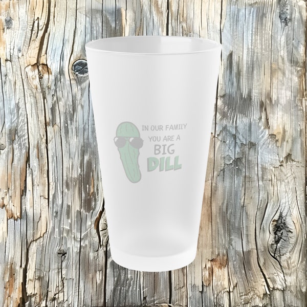 Custom Pint Glass for Dad, Kind of a Big Dill Funny Saying, Father's Day or Birthday Gift, 16 oz and Dishwasher Safe