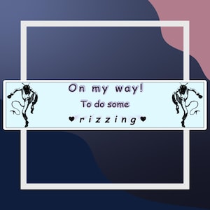 May include: A light blue banner with a black and white illustration of a devil on each side. The banner reads "On my way! To do some rizzing" with a heart on each side of the word "rizzing".