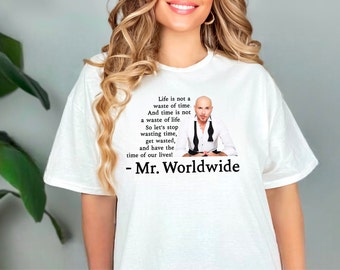 Camisa Mr Worldwide, camiseta Pitbull, camisa Armando Cristian Pérez, camiseta de fan de Pitbull, camiseta de regalo unisex, camisa divertida, la vida no es una pérdida de tiempo