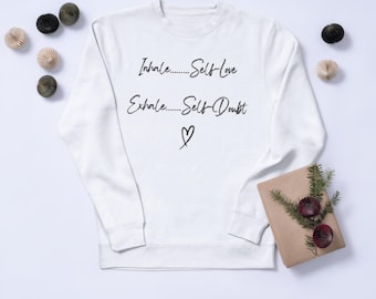Inhale self-love, Exhale self-doubt Crewneck Sweatshirt, Sweater, Shirt, Clothing Gift, Positivity